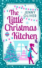 The Little Christmas Kitchen - Jenny Oliver