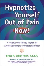 Hypnotize Yourself Out of Pain! - Bruce N. Eimer