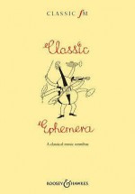 The Classic Fm Book Of Classic Ephemera - Tim Lihoreau