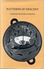 Patterns Of Descent: Poems - Richard Foerster