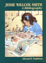 Jessie Willcox Smith: A Bibliography - Edward Nudelman