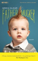 Fathermucker: Roman - Greg Olear, Daniel Müller