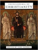 Encyclopedia of Christianity - John Bowden