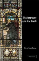 Shakespeare and the Book - David Scott Kastan