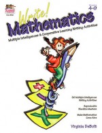 Write! Mathematics: Multiple Intelligences & Cooperative Learning Writing Activities (Grades 4-9) - Virginia DeBolt