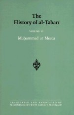 The History of Al-Tabari, Volume 6: Muhammad at Mecca - William Montgomery Watt