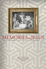 Memories of Jesus - Robert B. Stewart, Gary R. Habermas