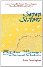 Seven Sisters: Spiritual Messages from Aboriginal Australia - Laine Cunningham