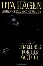 A Challenge For The Actor - Uta Hagen