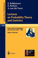 Lectures on Probability Theory and Statistics: Ecole D'Ete de Probabilites de Saint-Flour XXIX - 1999 - Erwin Bolthausen, EDWIN PERKINS, Aad W. van der Vaart, Pierre Bernard