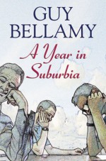 A Year in Suburbia - Guy Bellamy