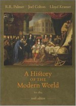 A History of the Modern World to 1815, with PowerWeb - Joel Colton, R.R. Palmer, Lloyd S. Kramer