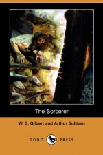 The Sorcerer - W.S. Gilbert, Arthur Sullivan