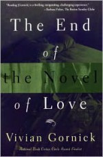 The End of The Novel of Love - Vivian Gornick, Deborah Chasman