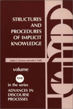 Structures and Procedures of Implicit Knowledge - Arthur C. Graesser