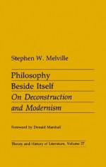 Philosophy Beside Itself: On Deconstruction and Modernism - Stephen W. Melville, Donald Marshall