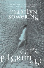 Cat's Pilgrimage - Marilyn Bowering