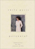 Perennial: Meditations For The Seasons Of Life - Twila Paris