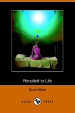 Recalled to Life (Dodo Press) - Grant Allen