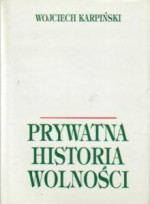 Prywatna Historia Wolnosci - Wojciech Karpiński