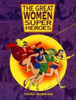 The Great Women Superheroes - Trina Robbins