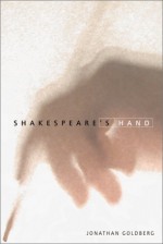 Shakespeare's Hand - Jonathan Goldberg