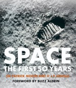 Space: The First 50 Years - Patrick Moore, Edwin E. Aldrin Jr., HJP Arnold