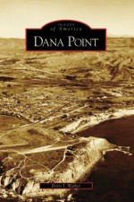 Dana Point (CA) (Images of America) - Doris I. Walker