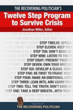 The Recovering Politician's Twelve Step Program to Survive Crisis - Jonathan Miller, Artur Davis, Jeff Smith