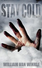 Stay Cold - A Short Story - William Van Winkle