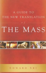 Guide to the New Translation of the Mass - Edward Sri