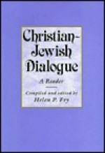 Christian-Jewish Dialogue: A Reader - Helen Fry