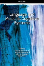 Language and Music as Cognitive Systems - Patrick Rebuschat, Martin Rohmeier, John A. Hawkins, Ian Cross