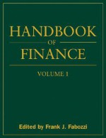 Handbook of Finance, Volume I: Financial Markets and Instruments - Frank J. Fabozzi