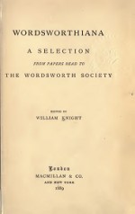 Wordsworthiana: A Selection from Papers Read to the Wordsworth Society - William Angus Knight