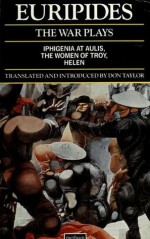 The War Plays: Iphigenia in Aulis / Trojan Women / Helen - Euripides, Don Taylor