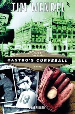 Castro's Curveball - Thomas Wendel, Tom Parker