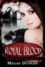 Royal Blood, a Paranormal Romance (Warm Delicacy Series Books 1-3) - Megan Duncan