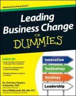 Leading Business Change for Dummies - Christina Tangora Schlachter, Consumer Dummies, Terry Hildebrant