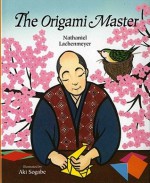 The Origami Master - Nathaniel Lachenmeyer, Aki Sogabe