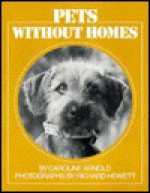 Pets Without Homes - Caroline Arnold