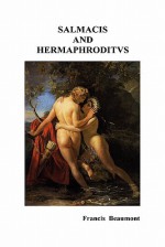 Salmacis and Hermaphroditus / Pamphilia to Amphilanthus - Francis Beaumont