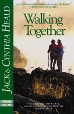 Walking Together: Building an Intimate Marriage in a Fallen World - Cynthia Heald, The Navigators