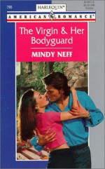 Mills & Boon : The Virgin And Her Bodyguard (Tall, Dark and Dangerous) - Mindy Neff