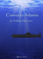 Convoy to Atlantis - William P. McGivern