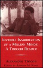 Invisible Insurrection of a Million Minds: A Trocchi Reader - Alexander Trocchi