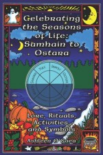 Celebrating the Seasons of Life: Samhain to Ostara - Ashleen O'Gaea