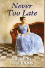 Never Too Late - Christina Courtenay