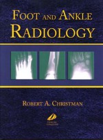 Foot and Ankle Radiology - Churchill Livingstone