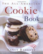 The All-American Cookie Book - Nancy Baggett